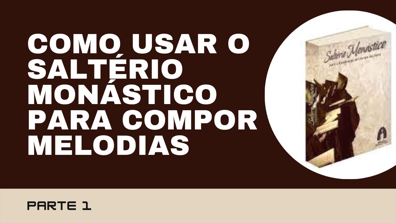 Como Usar o Saltério Monástico para Compor Melodias - Parte 1