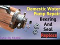 Full Guide_Domestic Water Pump Repair_Bearing and Seal Replace In Hindi