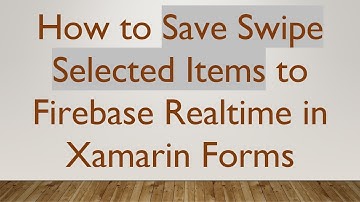 How to Save Swipe Selected Items to Firebase Realtime in Xamarin Forms