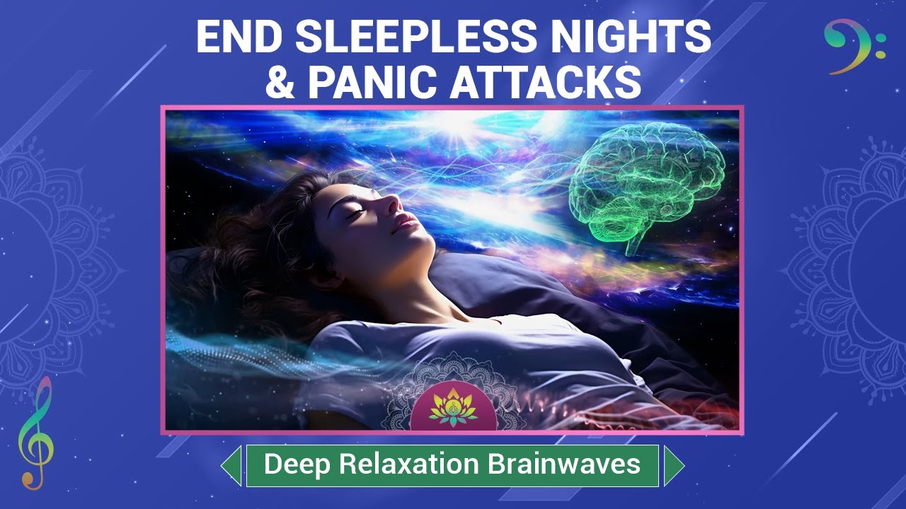 End Sleepless Nights & Panic Attacks - Soothe Your Brain-Body - Deep Relaxation Brainwaves adlı videoyu YouTube'da izle End Sleepless Nights & Panic Attacks - Soothe Your Brain-Body - Deep Relaxation Brainwaves adlı videoyu YouTube'da izle