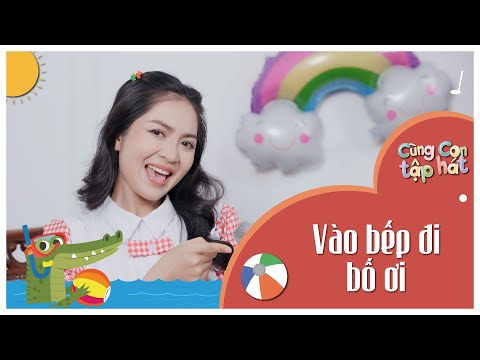 VÀO BẾP ĐI BỐ ƠI (Karaoke Tập Hát) ♫ Cùng con tập hát 267 | Ca Nhạc Thiếu Nhi Hay Cho Bé