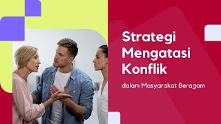 Strategi Mengatasi Konflik dalam Masyarakat Beragam