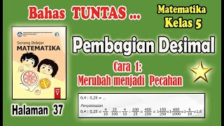 PEMBAGIAN DESIMAL || Hal. 37 Cara 1 Merubah ke Pecahan Biasa || SENANG BELAJAR MATEMATIKA KELAS 5 PEMBAGIAN DESIMAL || Hal. 37 Cara 1 Merubah ke Pecahan Biasa || SENANG BELAJAR MATEMATIKA KELAS 5