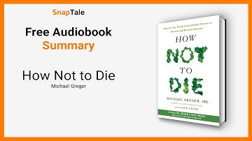 How Not to Die by Michael Greger: 9 Minute Summary