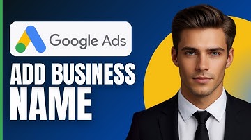 How To Add Business Name In Google Ads (2025)