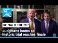 Trump judgment looms as historic trial reaches finale • FRANCE 24 English