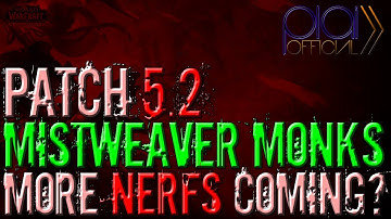 Patch 5.2 - Mistweaver Monks - Another Nerf Incoming!?