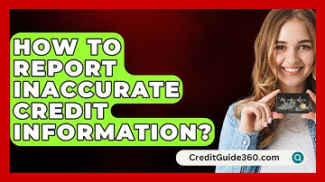 How To Report Inaccurate Credit Information? - CreditGuide360.com