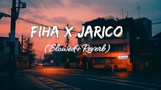 Fiha x Jarico Slowed Reverb Lofi। Remix Lofi ।Fiha Song ।Lofi Alamin