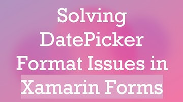 Solving DatePicker Format Issues in Xamarin Forms