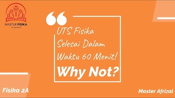 UTS Fisika 2A Selesai Dalam Waktu 60 Menit? Why Not?! ~ www.mastertpb.com ~  Bimbel TPB ITB