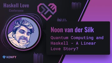 Noon van der Silk - Quantum Computing and Haskell - A Linear Love Story?