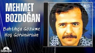 Mehmet Bozdoğan - Baktıkça Gözüme Hoş Görünürsün (Ela Gözlerini Sevdiğim)