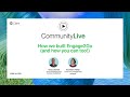Community Live 21: How we built Engage2Go and how you can too