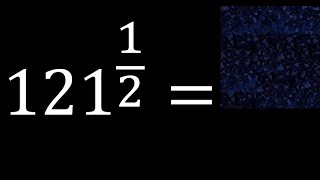 121 exponent 1\/2 , number with fraction power, fractional exponent