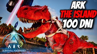 SPĘDZIŁEM 100 DNI W ARK: SURVIVAL ASCENDED [THE ISLAND]