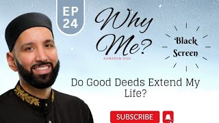 Do Good Deeds Extend My Life? | Why Me? | EP 23 | Dr Omar Suleiman