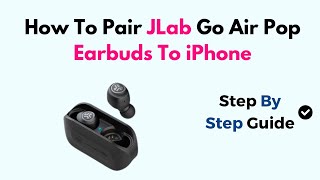 How To Pair Jlab Go Air Pop Earbuds To Iphone