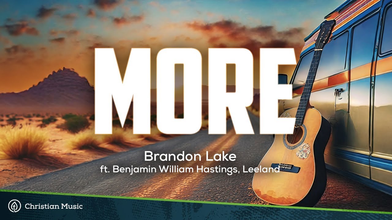 MORE Brandon Lake feat. Benjamin William Hastings Leeland (Lyrics