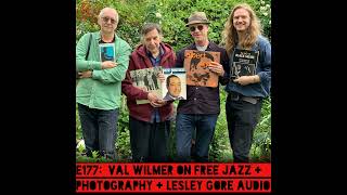 E177: Val Wilmer on free jazz + photography + Lesley Gore audio