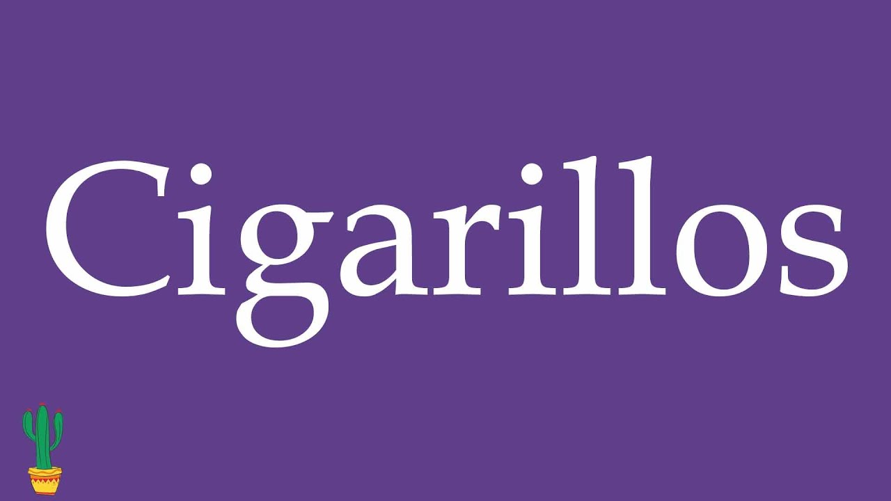 How to Pronounce ''Cigarillos'' (Cigarettes) Correctly in Spanish 🇲🇽