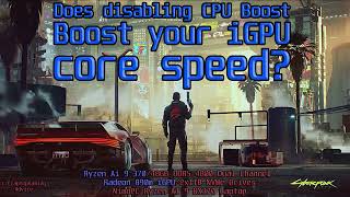 Disable CPU Boost to increase iGPU core clock.