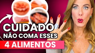 CUIDADO! 4 ALIMENTOS que você NÃO DEVERIA COMER | Carina Palatnik