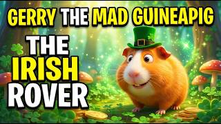 Gerry the Irish Rover – Hilarious Irish Folk Comedy Song About a Mental Guinea Pig! 🐹🍀