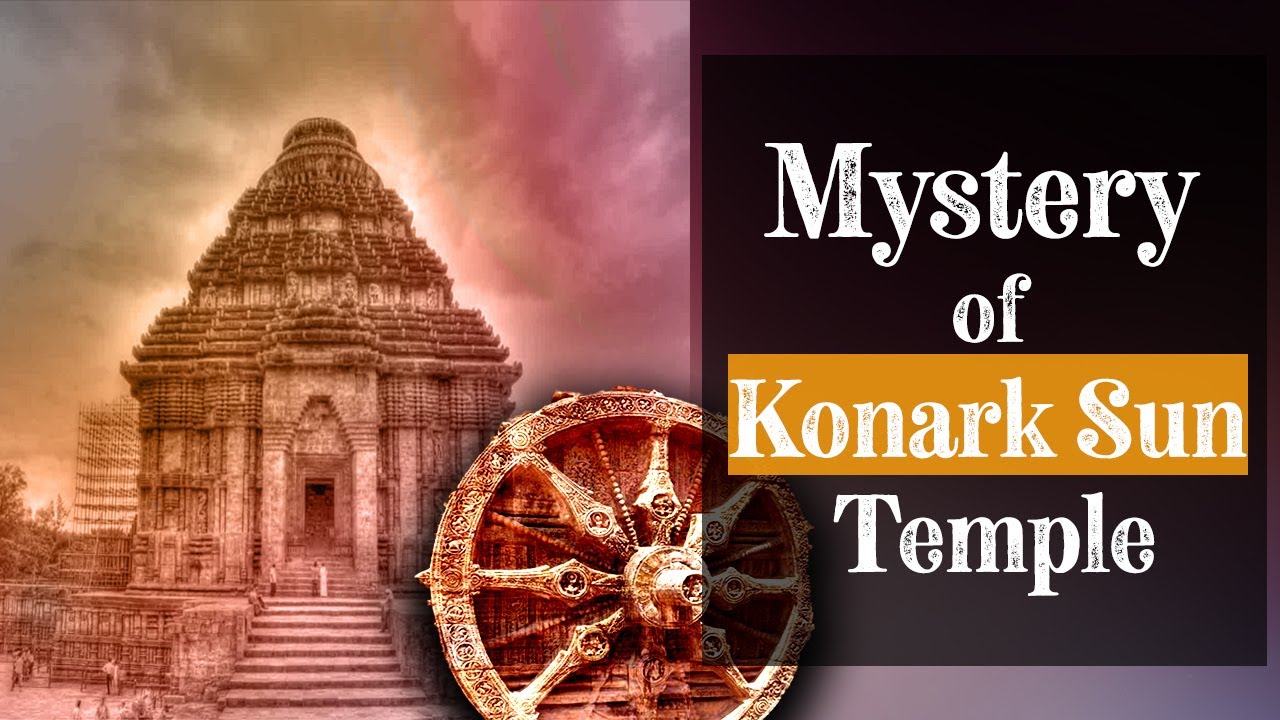 The Mystery Of Konark Sun Temple