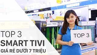 Top 3 Smart tivi giá rẻ dưới 7 triệu cho dịp Tết