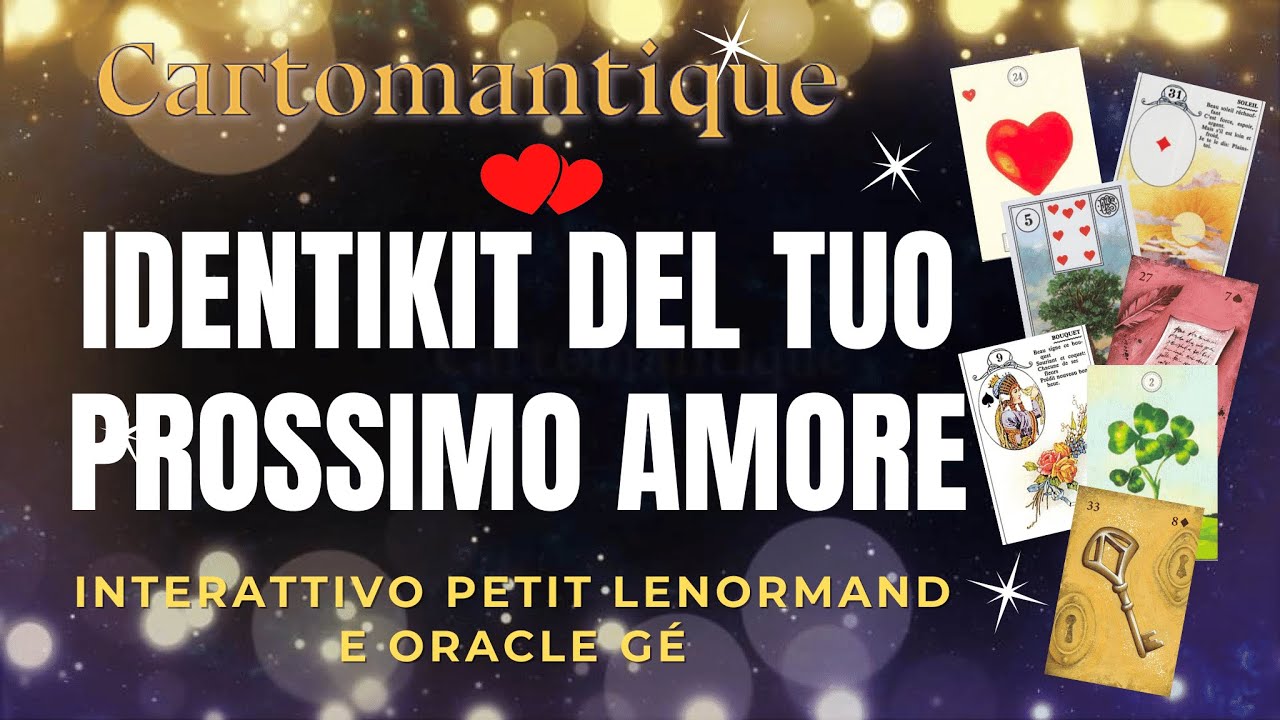 ❤️🌟Scopri l’ IDENTIKIT DEL TUO PROSSIMO AMORE 🌟❤️ Interattivo Petit Lenormand e Oracle Gé