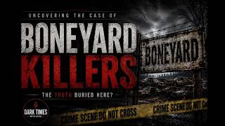 Uncovering California's Forgotten Horrors: The Boneyard Killers