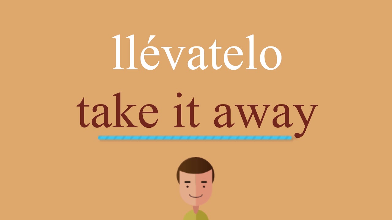 Cómo se dice llévatelo en inglés idioma de colombia