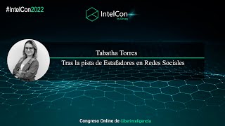 IntelCon 2022 Ciberinteligencia - Tras la pista de Estafadores en Redes Sociales