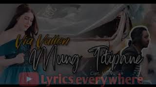VIA VALLEN -MUNG TITIPANE (video lirik by lhotox)