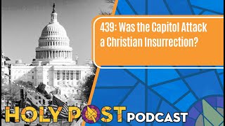 439: Was the Capitol Attack a Christian Insurrection?