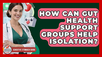How Can Gut Health Support Groups Help Isolation? - Sensitive Stomach Guide