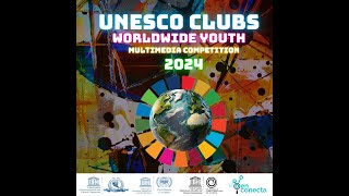 2024 Unesco Club Worldwide Youth Multimedia Competition