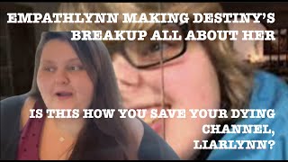 EmpathLynn Making Destinys Breakup about Her: Your channel is dyeeeen