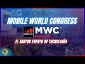 MOBILE WORLD CONGRESS - EL MAYOR EVENTO DE TECNOLOGÍA EN EL MUNDO