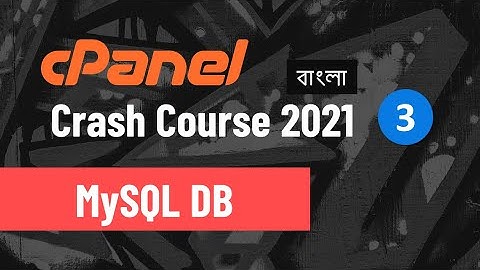 cPanel Crash Course (Bangla) - 3 - How to Create MySQL Database