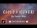 paravi Das - Cloud 9 (TikTok Song)[Lyrics] I hate all men but wen he loves me I feel like I'm floati