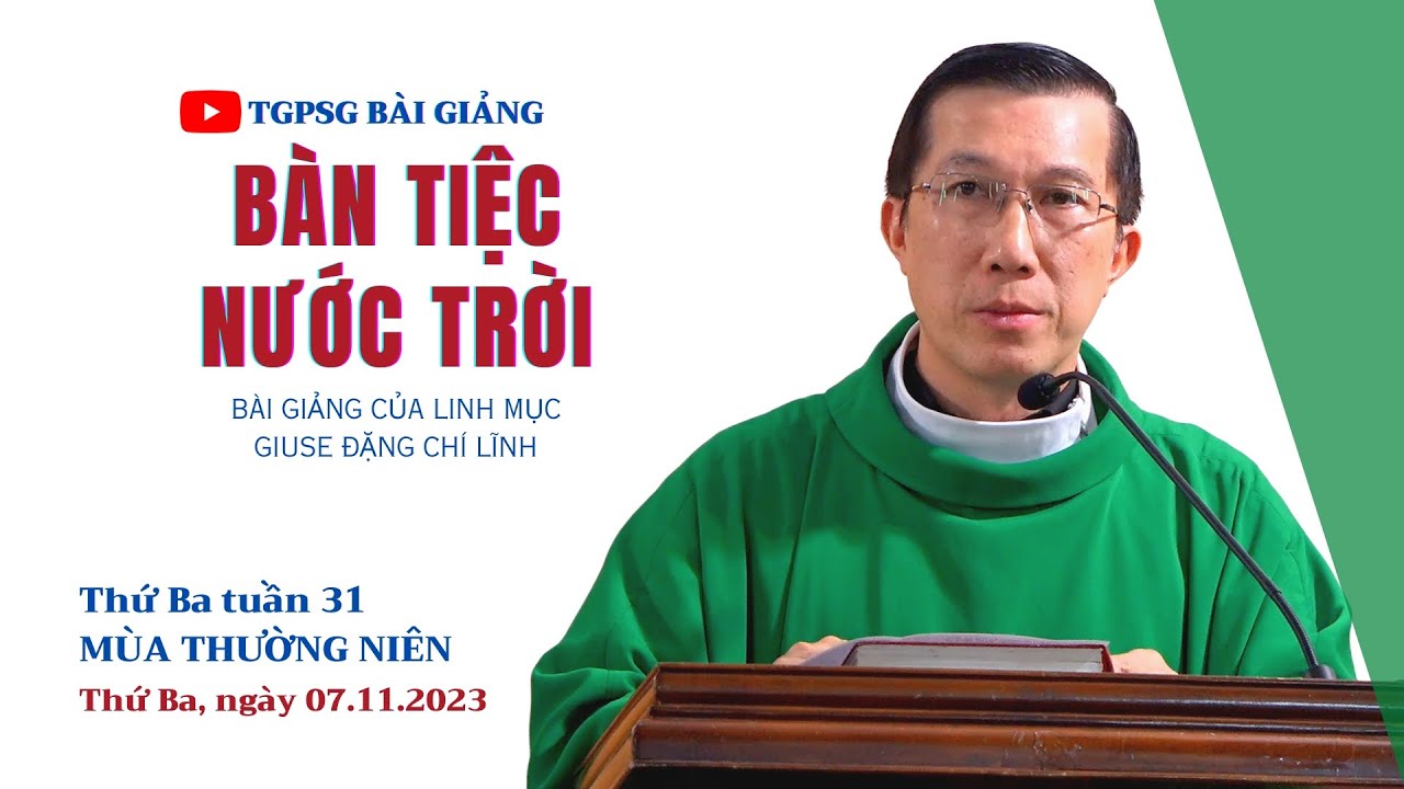 Bàn tiệc Nước Trời - Lm Giuse Đặng Chí Lĩnh | Thứ Ba tuần 31 TN