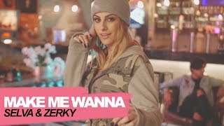 Video thumbnail of "SELVA, Zerky - Make Me Wanna (Official video)"