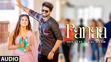 New Punjabi Songs 2021 | Fanaa (AUDIO) Shivjot Ft Sana Khan | Gurlez Akhtar | Latest Punjabi Songs