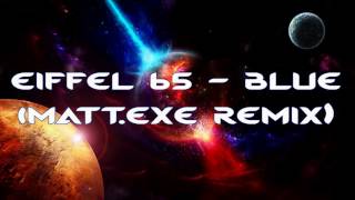 Download lagu Eiffel 65 - Blue (Matt.exe Remix)