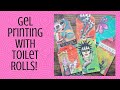 Gel Printing with Toilet Rolls!