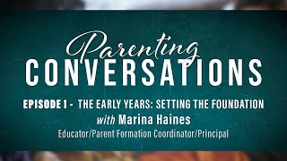 Parenting Conversations Episode 1 The Early Years With Marina Haines