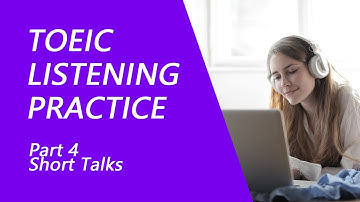 TOEIC ListeningTest Part 4: Practice TOEIC Listening Test 2022 with Answers (2)