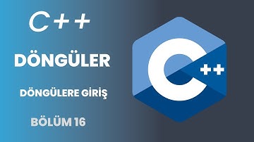 C++ Programlama Eğitimi | Döngüler - 2023 | Bölüm 16